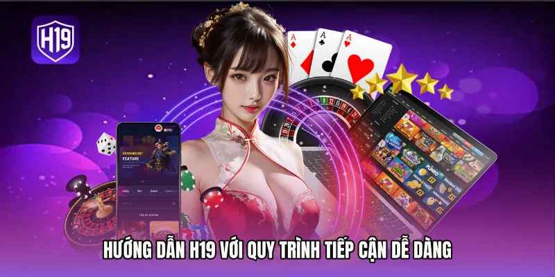giới thiệu đại lý h19 và quy trình tiếp cận
