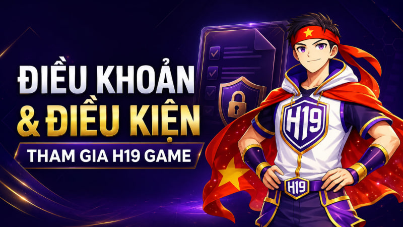 Điều Khoản Và Điều Kiện Tham Gia H19